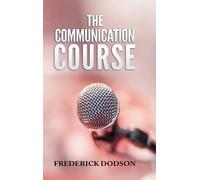 Frederick Dodson The Communication Course (Copertina rigida)