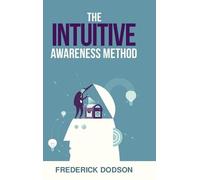 Frederick Dodson The Intuitive Awareness Method (Copertina rigida)