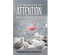 Frederick Dodson The Miracles of Attention and Awareness (Copertina rigida)