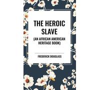 Frederick Dougl Heroic Slave (an African American Heritage Bo (Copertina rigida)
