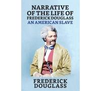 Frederick Dougl Narrative of the Life of Frederick Douglass, An Amer (Tascabile)