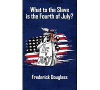 Frederick Dougl What To The Slave Is The Fourth Of July Hardc (Copertina rigida)