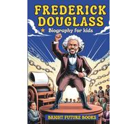 Frederick Douglass Biography for Kids: Inspiring Story of a Voice That Changed America for Young Readers