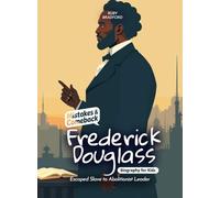 Frederick Douglass Mistakes and Comebacks Biography for Kids: Escaped Slave to Abolitionist Leader