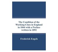 The Condition of the Working-Class in England in 1844 with a Preface written