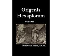 Frederick Field Origen Hexapla (Volume I) (Tascabile)