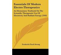 Frederick Finch Strong Essentials Of Modern Electro-Therapeutics (Tascabile)