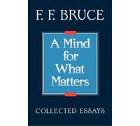 Frederick Fyvie Bruce A Mind for What Matters (Tascabile)