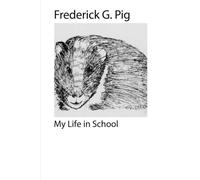 Frederick G. Pig: My Life in School