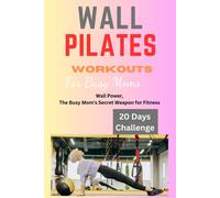 Frederick G Sanderson Wall Pilates Workouts for Busy Moms (Tascabile)