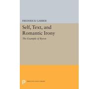 Frederick Garber Self, Text, and Romantic Irony (Tascabile)
