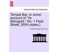 Frederick Georg Temple Bar, or Some Account of "Ye Marygold," No. 1 (Tascabile)