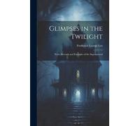 Frederick George Lee Glimpses in the Twilight (Copertina rigida)