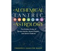 Frederick Hamilton Baker Alchemical Tantric Astrology (Tascabile)