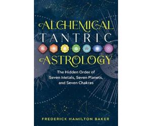 Frederick Hamilton Baker Alchemical Tantric Astrology (Tascabile)
