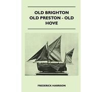 Frederick Harrison Old Brighton - Old Preston - Old Hove (Tascabile)