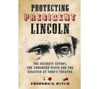 Frederick Hatch Protecting President Lincoln (Tascabile)