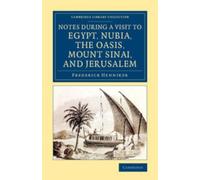 Frederick Henni Notes during a Visit to Egypt, Nubia, the Oasis, Mou (Tascabile)