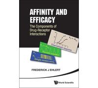 Frederick J Ehl Affinity And Efficacy: The Components Of Drug (Copertina rigida)