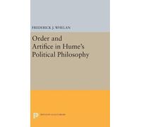 Frederick J. Wh Order and Artifice in Hume's Political Philos (Copertina rigida)