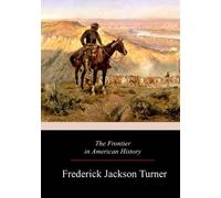 Frederick Jackson Turner The Frontier in American History (Tascabile)
