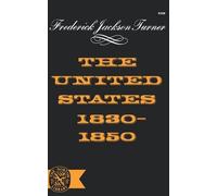 Frederick Jackson Turner The United States 1830-1850 (Tascabile)