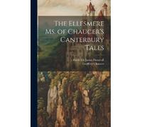Frederick James Furnivall G The Ellesmere Ms. of Chaucer's C (Copertina rigida)