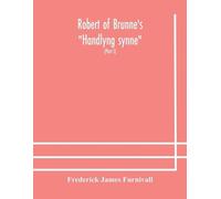 Frederick James Furnivall Robert of Brunne's "Handlyng synne" (Tascabile)