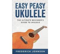Frederick Johnson Easy Peasy Ukulele (Tascabile)