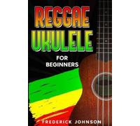 Frederick Johnson Reggae Ukulele For Beginners (Tascabile)