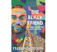 Frederick Josep The Black Friend: On Being a Better White Per (Copertina rigida)