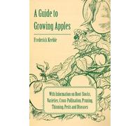 Frederick Keebl A Guide to Growing Apples with Information on Root-S (Tascabile)
