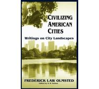 Frederick Law Olmsted Civilizing American Cities (Tascabile)
