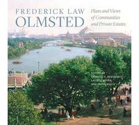 Frederick Law Olmsted: Plans and Views of Communities and Private Estates