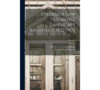 Frederick Law Olmsted The Frederick Law Olmsted, Landscape Architect (Tascabile)