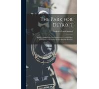 Frederick Law Olmsted The Park for Detroit (Copertina rigida)