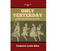 Frederick Lewis Allen Only Yesterday (Copertina rigida)