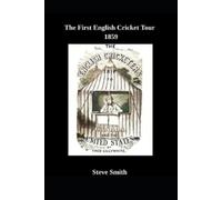 Frederick Lillywhite Steve Smith The First English Cricket Tour 1859 (Tascabile)