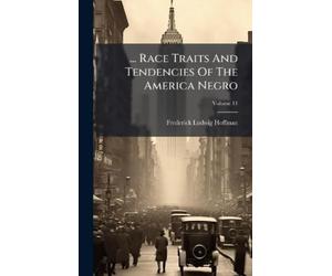 Frederick Ludwig ... Race Traits And Tendencies Of The Ameri (Copertina rigida)