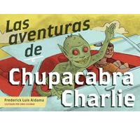 Frederick Luis Aldama Las Aventuras de Chupacabra Charlie (Tascabile)