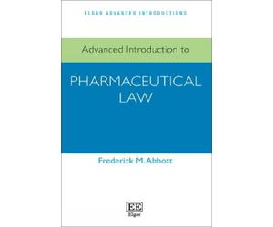 Frederick M. Abbott Advanced Introduction to Pharmaceutical Law (Tascabile)