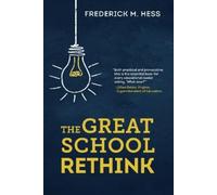 Frederick M. Hess The Great School Rethink (Tascabile)