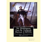Frederick Marry Mr. Midshipman Easy, By Frederick Marryat A NOVEL: C (Tascabile)