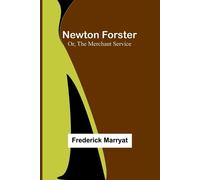 Frederick Marryat Newton Forster; Or, The Merchant Service (Tascabile)