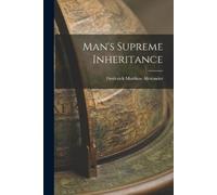 Frederick Matthias Alexander Man's Supreme Inheritance (Tascabile)