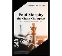 Frederick Milnes Edge Paul Morphy, the Chess Champion (Tascabile)