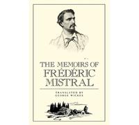Frederick Mistral The Memoirs of Frédéric Mistral (Tascabile)