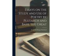 Frederick Morga Essays on the Study and Use of Poetry by Plutarch an (Tascabile)