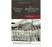 Frederick P. Close Tokyo Rose / An American Patriot (Tascabile)
