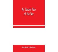 Frederick Palmer My Second Year Of The War (Copertina rigida)